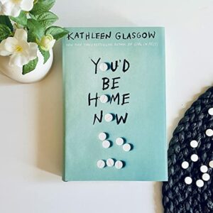 You'd Be Home By Now book by Kathleen Glasgow