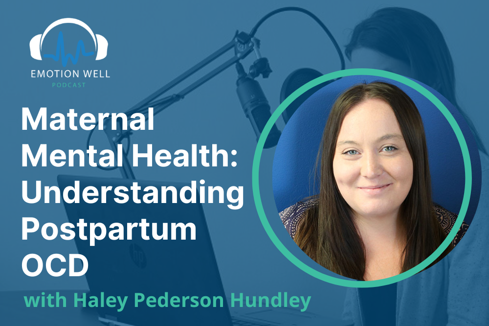 Maternal Mental Health Understanding Postpartum OCD podcast Haley Pederson Hundley 1000x668